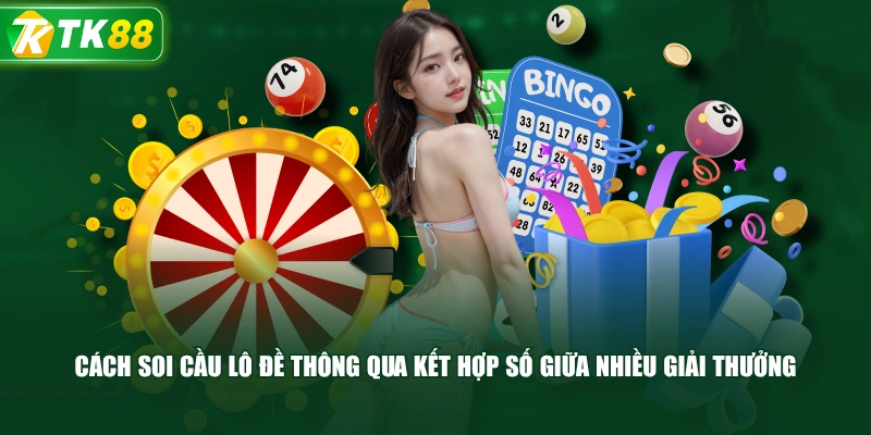 Cách Soi Cầu Lô Đề Thông Qua Kết Hợp Số Giữa Nhiều Giải Thưởng