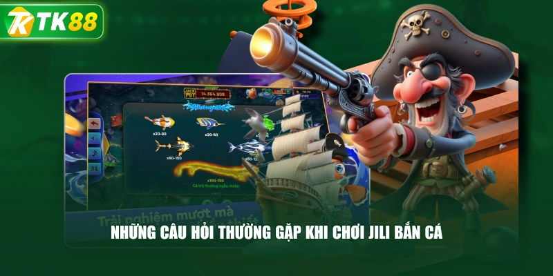 Những Câu Hỏi Thường Gặp Khi Chơi Jili Bắn Cá
